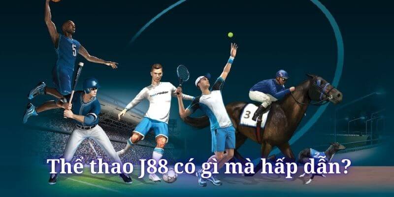 Điểm qua những ưu điểm nổi trội của sảnh thể thao J88
