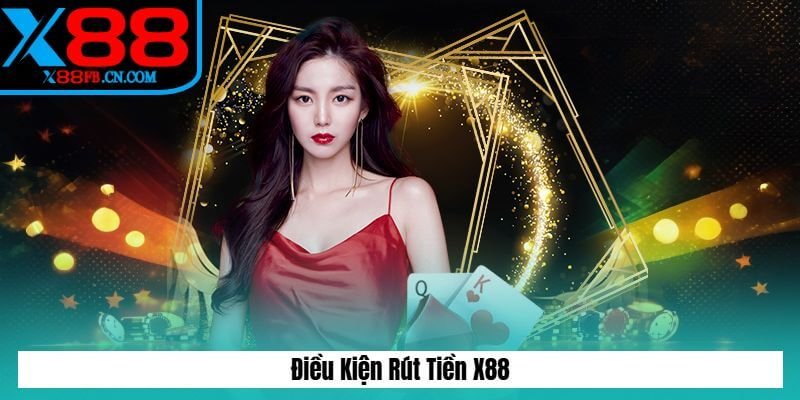 Điều Kiện Rút Tiền X88